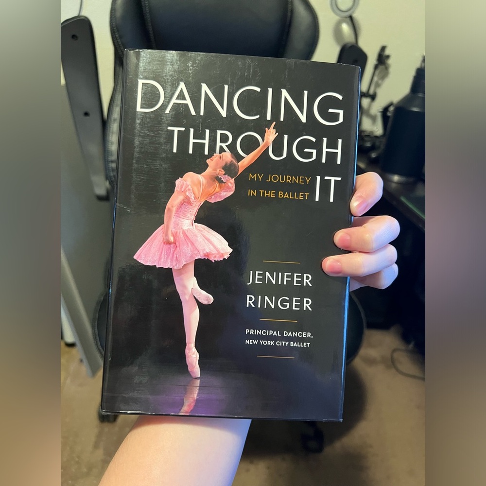 Dancing Through It: My Journey in the Ballet by Jenifer Ringer - hardcover book